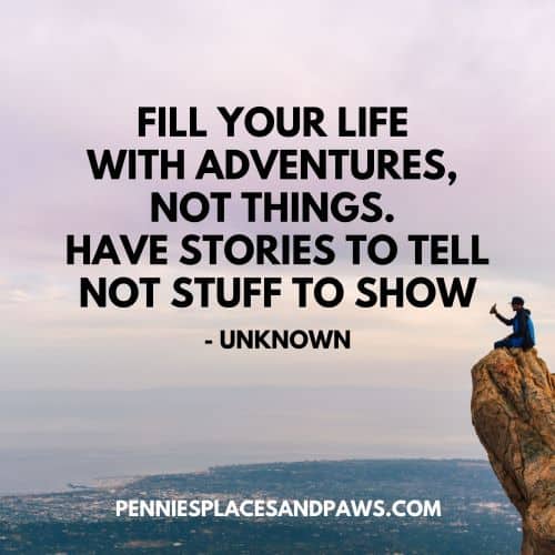 Quote "Fill your life with adventures, not things. Have stories to tell not stuff to show". The background is of a man sitting on a rock looking at the sky.