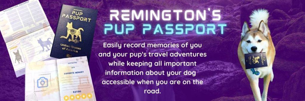 Dog Carrying Remington's Pup Passport with a written description next to him "Easily record memories of you and your pup's travel adventures while keeping all important information about your dog  accessible when you are on the road."