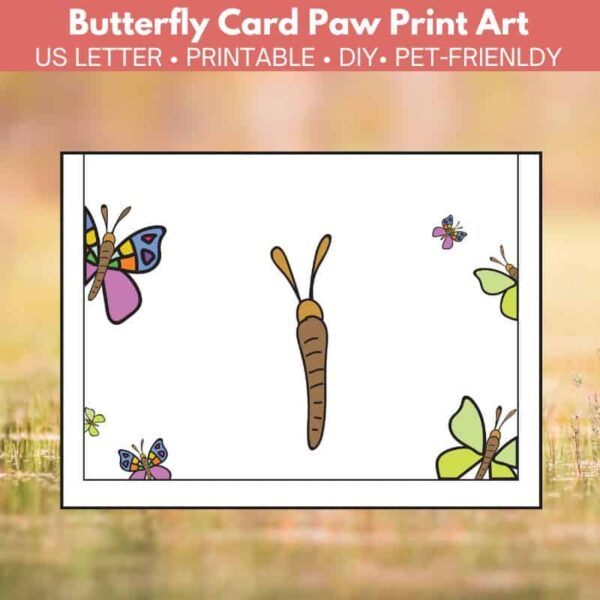 Front of card. Small butterflies are in the corners with a large buttefly with no wings in center. This is where the paw prints will go. There is a black line border around the card