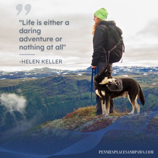 "Life is either a daring adventure or nothing at all" – Helen Keller